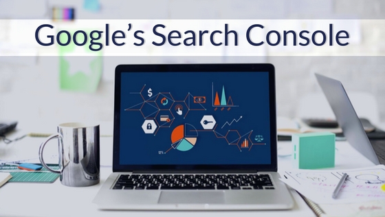 Google’s Search Console - Past, Present and The Future!